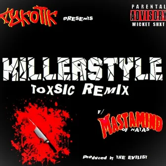 Killerstyle (Toxsic Remix) by Cykotik