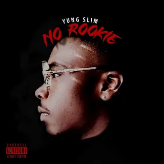 No Rookie by Yung Slim