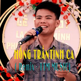 Hồng Trần Tình Ca Remix ( TTM Music) by Trần Anh Tuấn