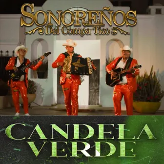 Candela Verde (En Vivo) by Sonoreños del Compa Tico