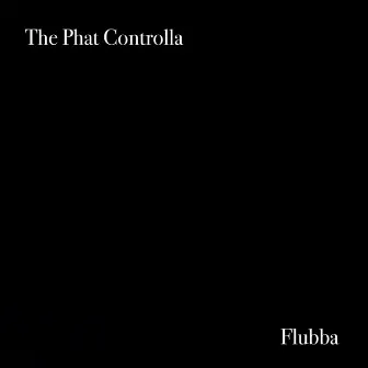 Flubba by The Phat Controlla