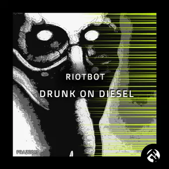 Drunk On Diesel by Riotbot