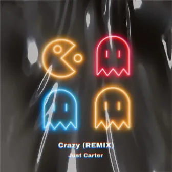 Crazy (REMIX) by Just Carter