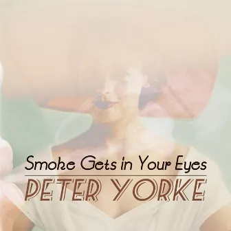 Smoke Get's in Your Eyes by Peter Yorke