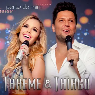 Perto De Mim by Thaeme & Thiago