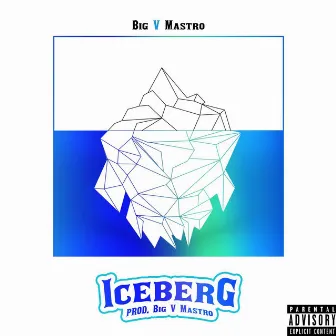 Iceberg by Big V Mastro