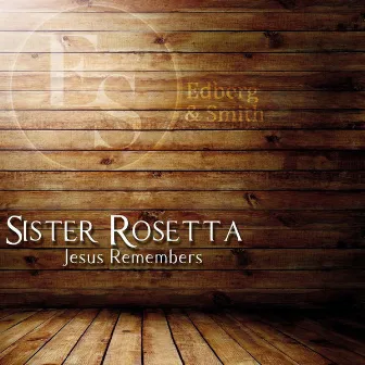 Jesus Remembers by Sister Rosetta