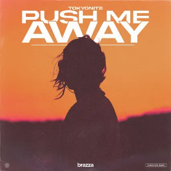 Push Me Away by Tokyonite