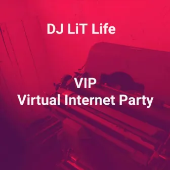 VIP: Virtual Internet Party by DJ Lit Life