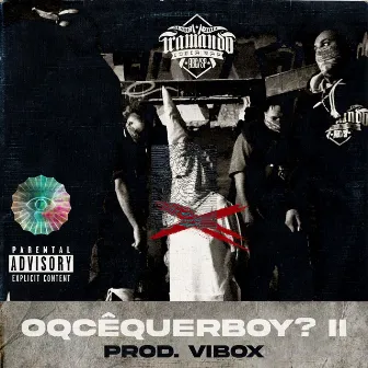 Oqcêquerboy? II by Tramando Ideia Rap