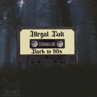 BACK TO 90S by ILLEGAL CULT