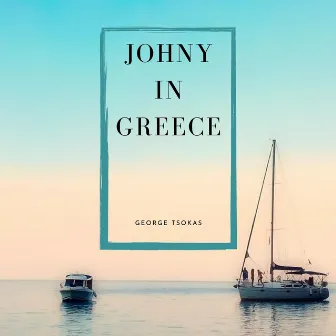 Johny in Greece by George Tsokas