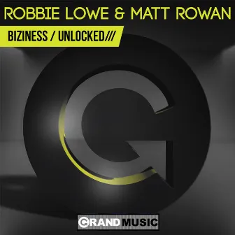 Biziness / Unlocked by Robbie Lowe