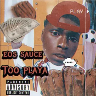 Too Playa by EOS Sauce