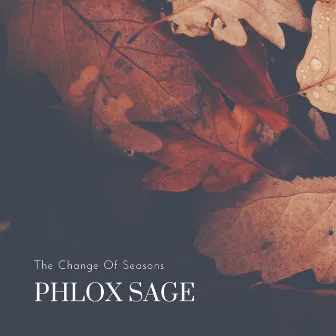 The Change Of Seasons by Phlox Sage