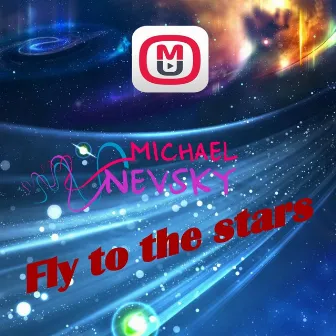 Fly To The Stars by Michael Nevsky