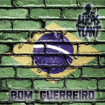 Bom Guerreiro by Lucas Plant