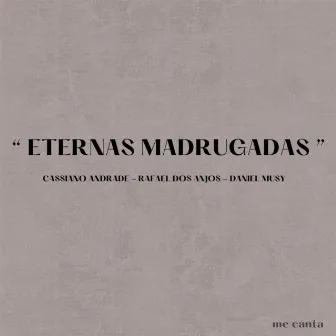 Eternas Madrugadas by Cassiano Andrade