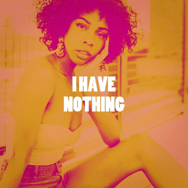 I Have Nothing