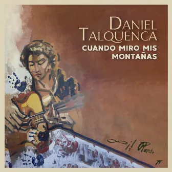 Cuando Miro Mis Montañas by Daniel Talquenca