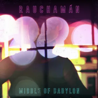 Middle of Babylon by RAUCHAMAN