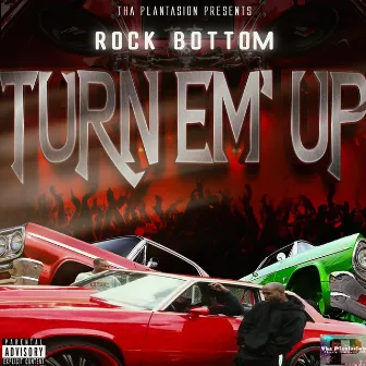 Turn 'Em Up by Rock Bottom