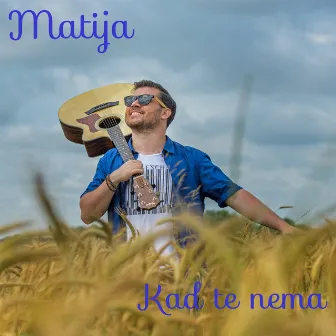 Kad Te Nema by Matija