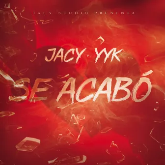 Se Acabó by Jacy YYK