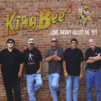 Love Hasn't Killed Me Yet by The King Bees