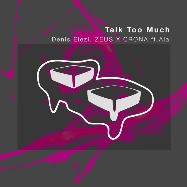 Talk Too Much (feat. Ala)