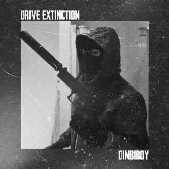 Drive Extinction by DIMBIBOY