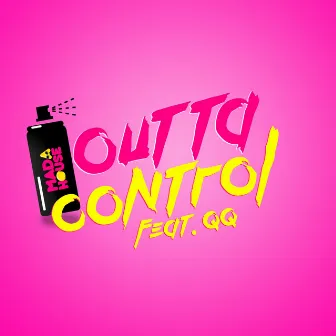 Outta Control by Mada House