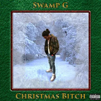 Christmas Bitch by Swamp G