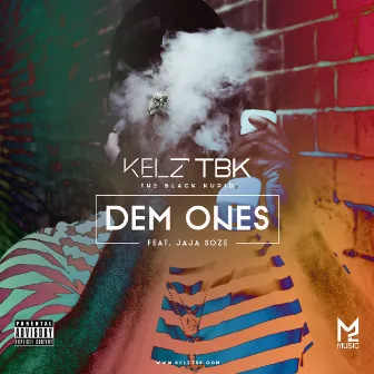 Dem Ones (Feat. Jaja Soze) by Kelz TBK