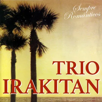 Sempre Românticos by Trio Irakitan