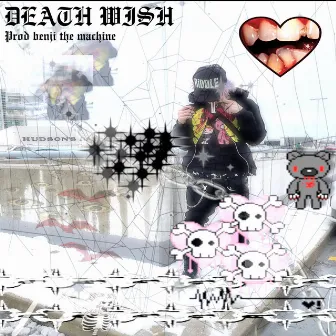 death wish by Benji the Machine