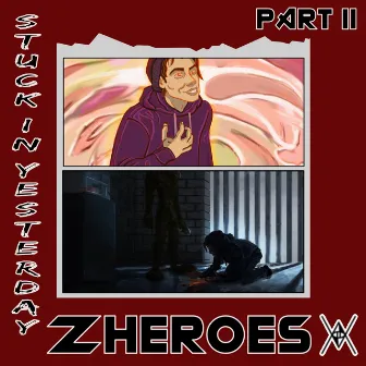 Stuck In Yesterday, Pt. 2 by The Zheroes