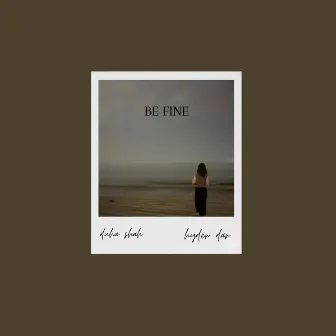 be fine by Duha Shah