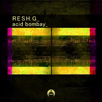 Acid Bombay by Resh G