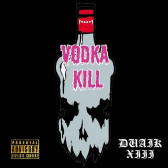 Vodka Kill by Duaik XIII