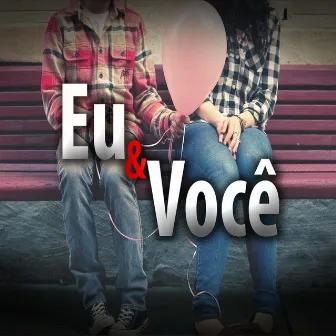 Eu & Você by Dom Celest