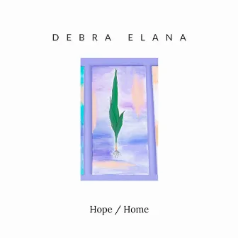 Hope / Home by Debra Elana