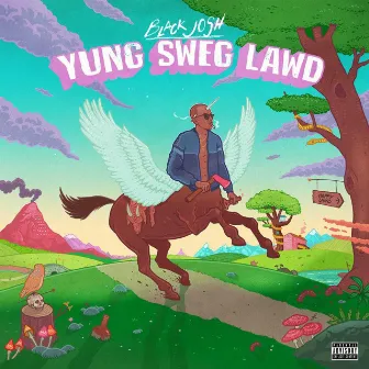 Yung Sweg Lawd by Black Josh