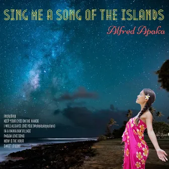 Sing Me a Song of the Islands by Alfred Apaka