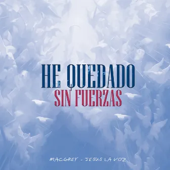 He Quedado Sin Fuerza by MACGREY