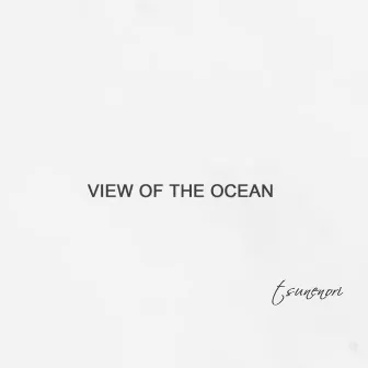 View of the Ocean by Tsunenori