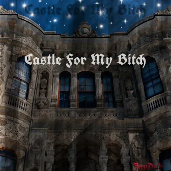 Castle for My Bitch by JayDub