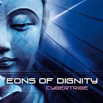 Eons of Dignity by Cybertribe