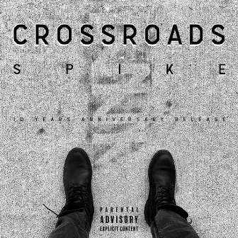 Crossroads (10 Years Anniversary Release) by Spike