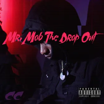 Mr.Mob The Drop Out by CC Omerta